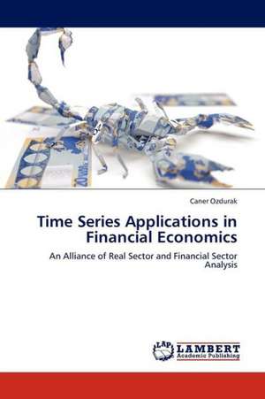 Time Series Applications in Financial Economics de Ozdurak Caner