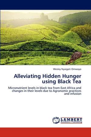 Alleviating Hidden Hunger using Black Tea de Nyaigoti Omwoyo Wesley