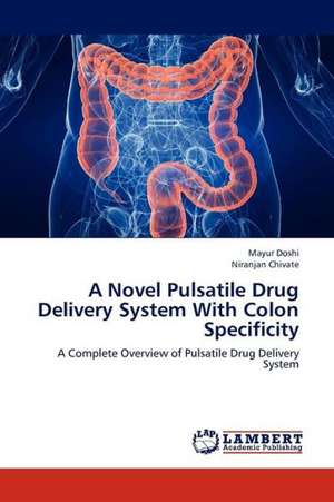 A Novel Pulsatile Drug Delivery System With Colon Specificity de Doshi Mayur