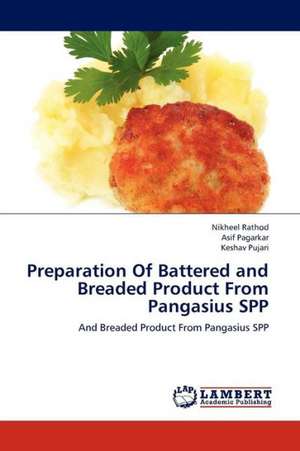 Preparation Of Battered and Breaded Product From Pangasius SPP de Rathod Nikheel