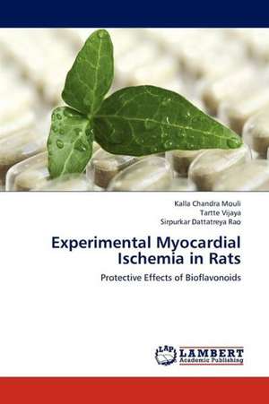 Experimental Myocardial Ischemia in Rats de Chandra Mouli Kalla