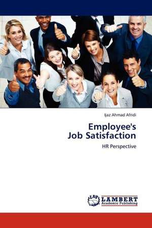 Employee's Job Satisfaction de Afridi Ijaz Ahmad