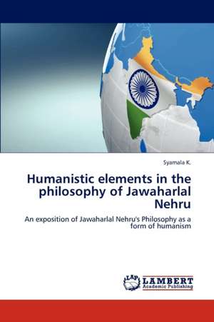 Humanistic elements in the philosophy of Jawaharlal Nehru de K. Syamala