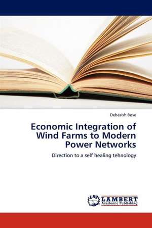 Economic Integration of Wind Farms to Modern Power Networks de Bose Debasish