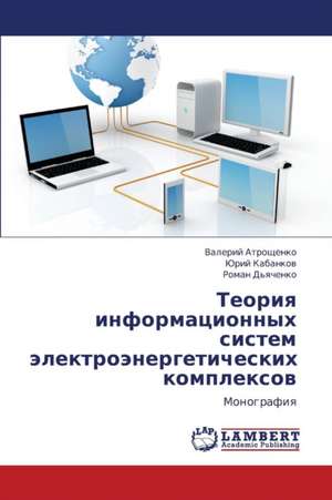 Teoriya informatsionnykh sistem elektroenergeticheskikh kompleksov de Atroshchenko Valeriy