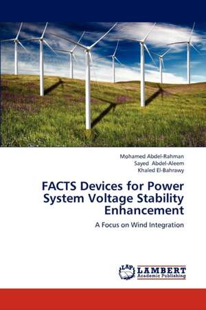 FACTS Devices for Power System Voltage Stability Enhancement de Abdel-Rahman Mohamed