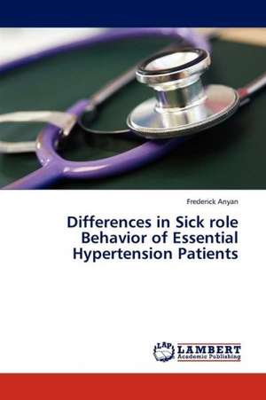 Differences in Sick role Behavior of Essential Hypertension Patients de Anyan Frederick