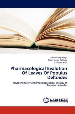 Pharmacological Evalution Of Leaves Of Populus Deltoides de Singh Ramandeep