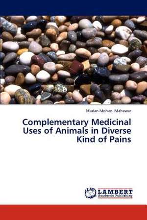 Complementary Medicinal Uses of Animals in Diverse Kind of Pains de Mahawar Madan Mohan