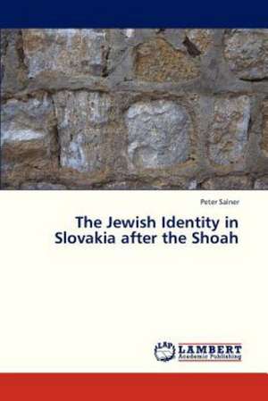 The Jewish Identity in Slovakia after the Shoah de Salner Peter