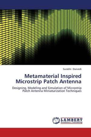 Metamaterial Inspired Microstrip Patch Antenna de Dwivedi Surabhi