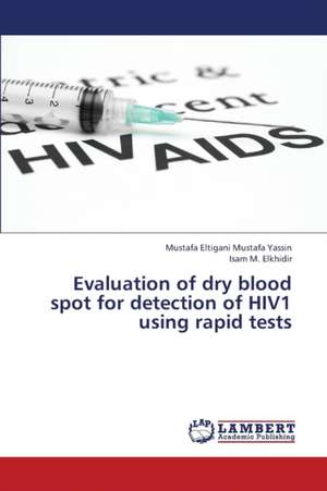 Evaluation of dry blood spot for detection of HIV1 using rapid tests de Yassin Mustafa Eltigani Mustafa