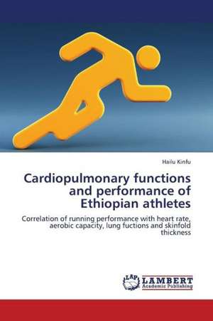 Cardiopulmonary functions and performance of Ethiopian athletes de Kinfu Hailu