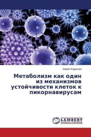 Metabolizm kak odin iz mekhanizmov ustoychivosti kletok k pikornavirusam de Karalyan Zaven