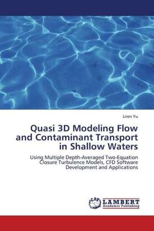 Quasi 3D Modeling Flow and Contaminant Transport in Shallow Waters de Yu Liren