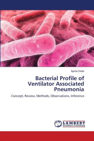 Bacterial Profile of Ventilator Associated Pneumonia de Datta Ajanta