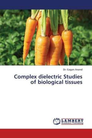 Complex dielectric Studies of biological tissues de Anand Dr. Gagan