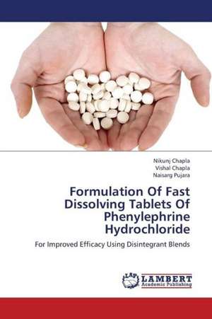 Formulation Of Fast Dissolving Tablets Of Phenylephrine Hydrochloride de Chapla Nikunj