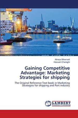 Gaining Competitive Advantage: Marketing Strategies for shipping de Miremadi Alireza