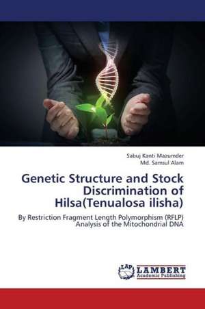 Genetic Structure and Stock Discrimination of Hilsa(Tenualosa ilisha) de Mazumder Sabuj Kanti