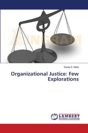 Organizational Justice: Few Explorations de Malla Sweta S.