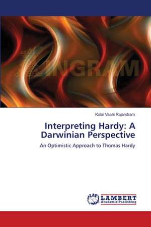 Interpreting Hardy: A Darwinian Perspective de Rajandram Kalai Vaani