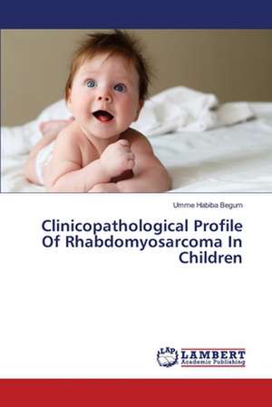 Clinicopathological Profile Of Rhabdomyosarcoma In Children de Begum Umme Habiba