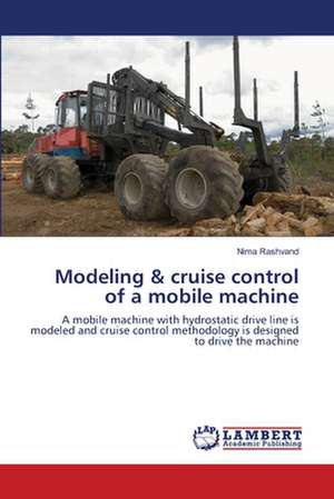 Modeling & cruise control of a mobile machine de Rashvand Nima