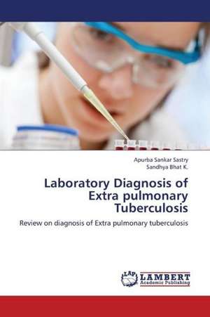 Laboratory Diagnosis of Extra pulmonary Tuberculosis de Sastry Apurba Sankar