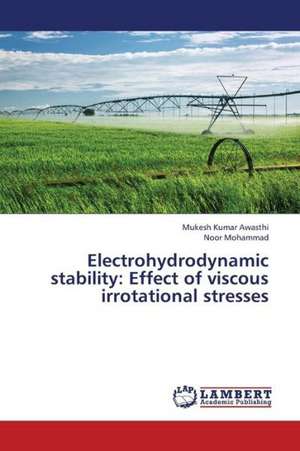 Electrohydrodynamic stability: Effect of viscous irrotational stresses de Awasthi Mukesh Kumar