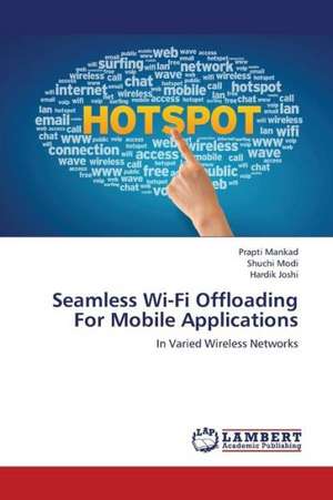 Seamless Wi-Fi Offloading For Mobile Applications de Mankad Prapti