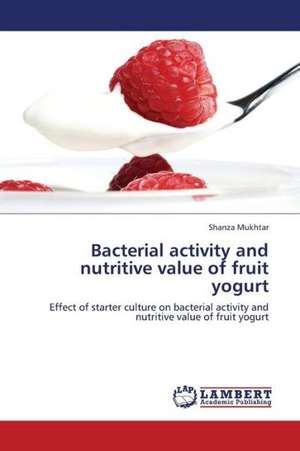 Bacterial activity and nutritive value of fruit yogurt de Mukhtar Shanza