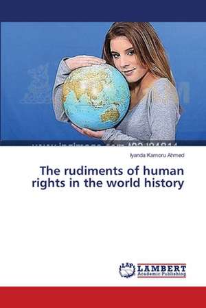 The rudiments of human rights in the world history de Kamoru Ahmed Iyanda