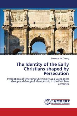 The Identity of the Early Christians shaped by Persecution de Nti Obeng Ebenezer