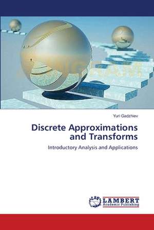 Discrete Approximations and Transforms de Gadzhiev Yuri