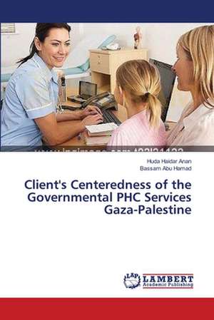 Client's Centeredness of the Governmental PHC Services Gaza-Palestine de Anan Huda Haidar