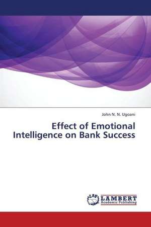 Effect of Emotional Intelligence on Bank Success de N. N. Ugoani John