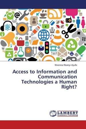 Access to Information and Communication Technologies a Human Right? de Ifeanyi-Ajufo Nnenna