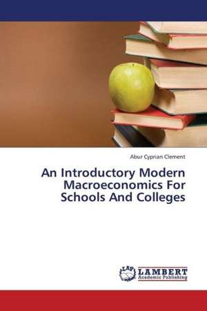 An Introductory Modern Macroeconomics For Schools And Colleges de Cyprian Clement Abur