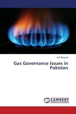 Gas Governance Issues in Pakistan de Masood Asif