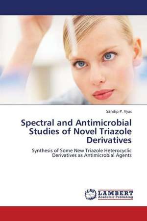 Spectral and Antimicrobial Studies of Novel Triazole Derivatives de Vyas Sandip P.