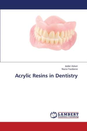 Acrylic Resins in Dentistry de Askari Jodat