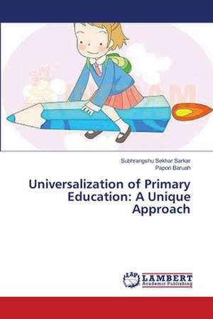 Universalization of Primary Education: A Unique Approach de Sarkar Subhrangshu Sekhar