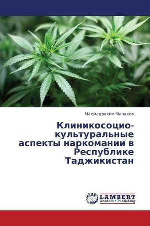 Klinikosotsio-kul'tural'nye aspekty narkomanii v Respublike Tadzhikistan de Malakhov Makhmadrakhim