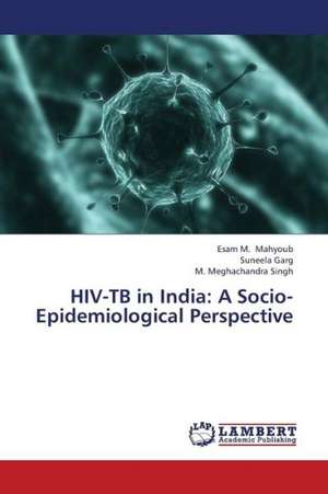 HIV-TB in India: A Socio-Epidemiological Perspective de Mahyoub Esam M.