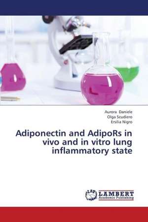 Adiponectin and AdipoRs in vivo and in vitro lung inflammatory state de Daniele Aurora