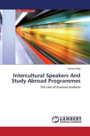 Intercultural Speakers And Study Abroad Programmes de Róg Tomasz