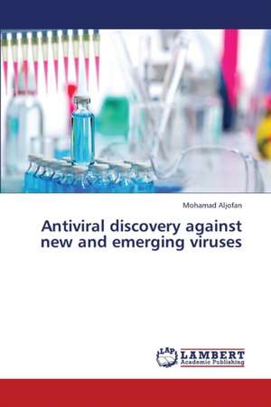 Antiviral discovery against new and emerging viruses de Aljofan Mohamad