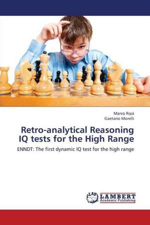 Retro-analytical Reasoning IQ tests for the High Range de Ripà Marco