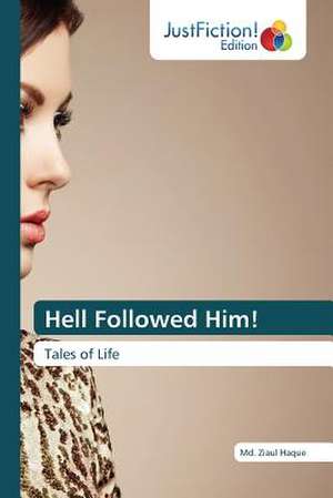 Hell Followed Him! de Md. Ziaul Haque